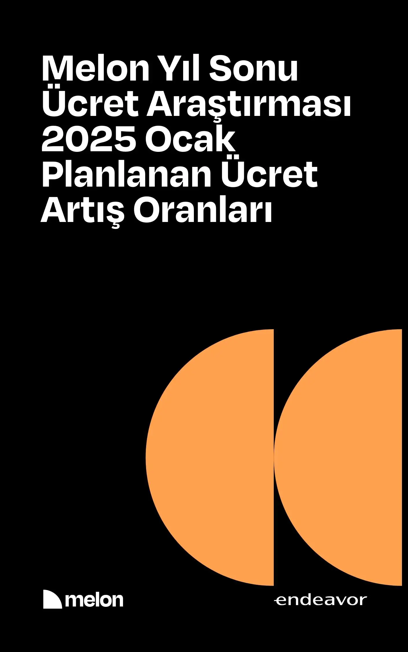 2025 Ocak Melon & Endeavor Türkiye - Yıl Sonu Ücret Araştırması Planlanan Ücret Artış Oranları Raporu